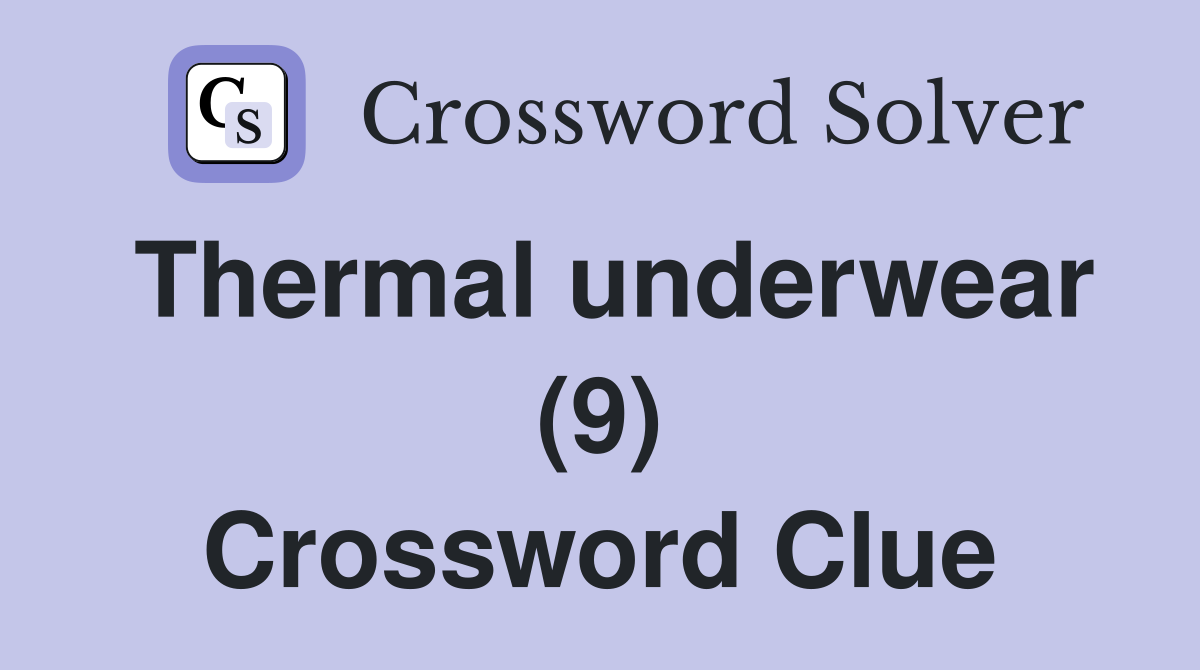 Thermal underwear 9 Crossword Clue Answers Crossword Solver